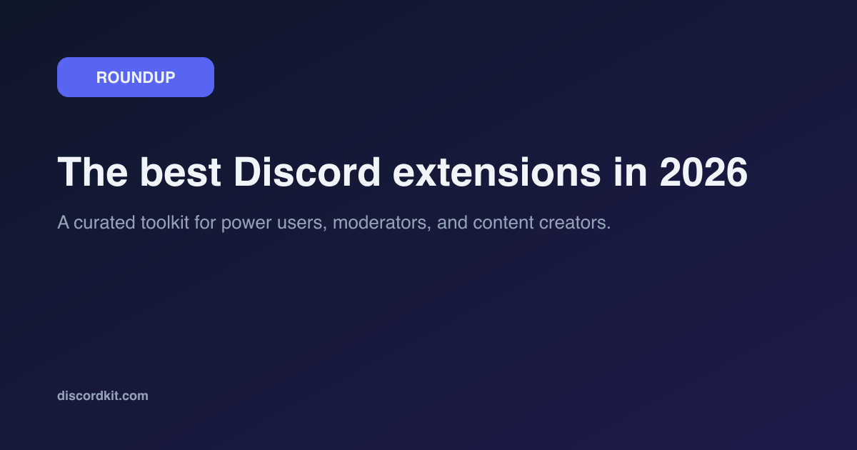 Best Discord browser extensions in 2026 — chat export, media, emoji, member tools