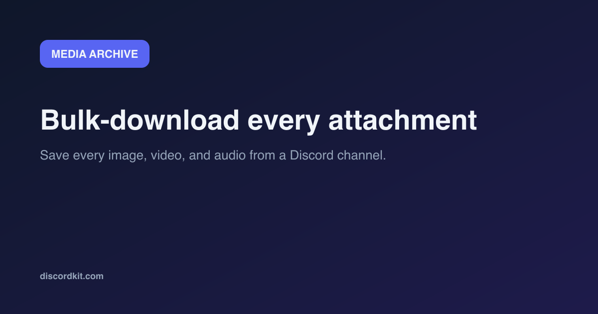 Bulk-download images, videos, and audio from a Discord channel
